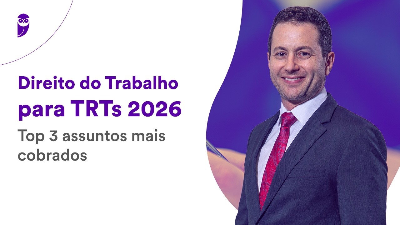 Direito do Trabalho para TRTs 2026: Top 3 assuntos mais cobrados