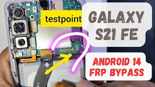 Galaxy S21 FE (G990E) android 14 testpoint frp bypass
