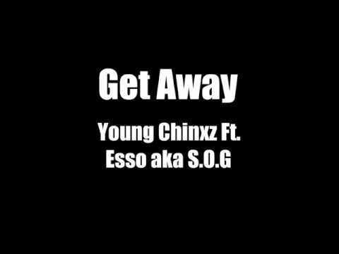 Young Chinxz Ft Esso aka S.O.G - Get Away