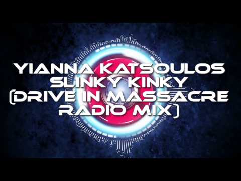 Yianna Katsoulos - Slinky Kinky (Drive In Massacre Radio Mix)