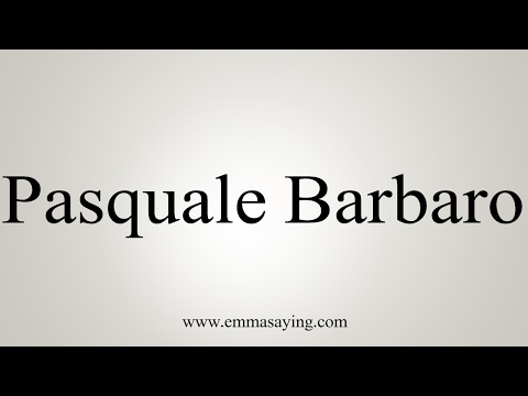 How to Pronounce Pasquale Barbaro