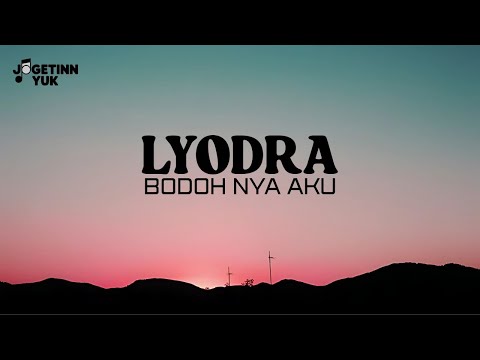 Lyodra - Bodohnya Aku | Video Lirik