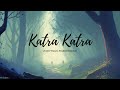 Katra Katra Hindi Romantic Song- Ankit Tiwari, Prakriti Kakkar