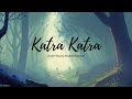 Katra Katra Hindi Romantic Song Ankit Tiwari Prakriti Kakkar