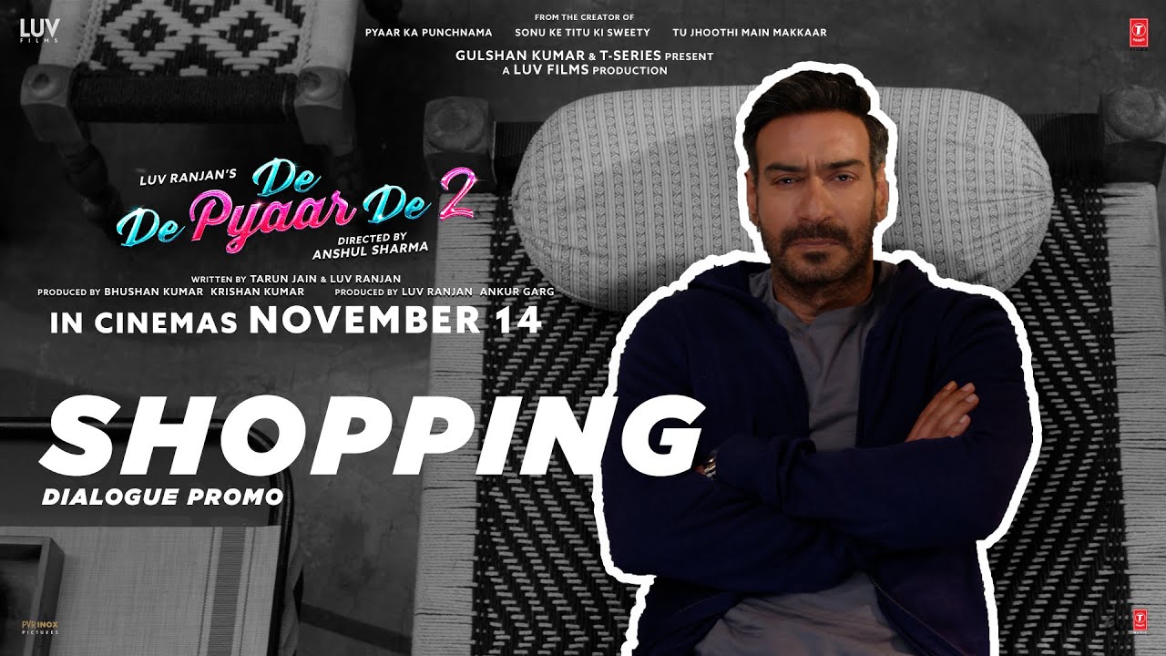 De De Pyaar De 2 (Dialogue Promo) – Shopping | Ajay D, Rakul S, R. Madhavan | 14th Nov
