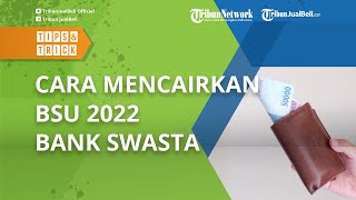 Jangan Cemas, Begini Cara Mencairkan BSU 2022 Rp 600 Ribu Bagi Pekerja dengan Rekening Bank Swasta