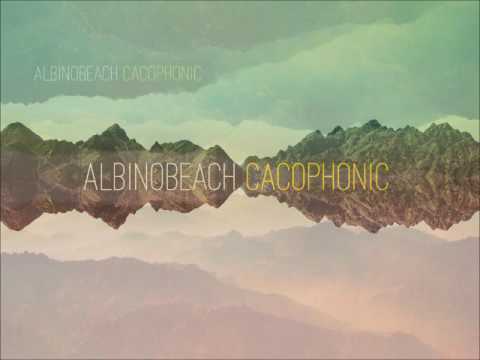 Albinobeach - CACOPHONIC (Full Album 2015)
