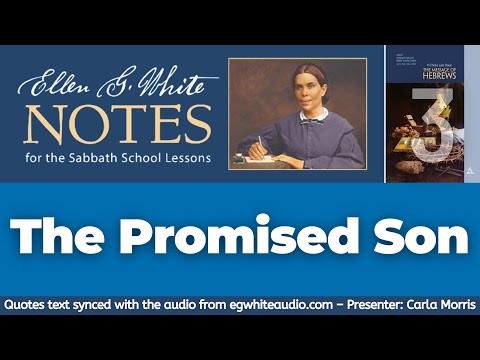 2022 Q1 Lesson 03 – Ellen G. White Notes – The Promised Son – Audio by Carla Morris