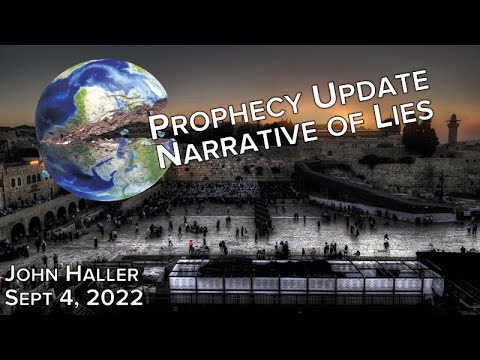 2022 09 04 John Haller Prophecy Update  “Narrative of Lies”