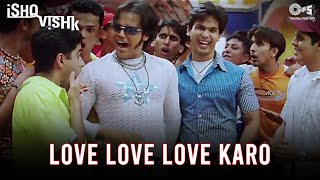 Love Love Love Karo  Ishq Vishk  Shahid Kapoor Amr