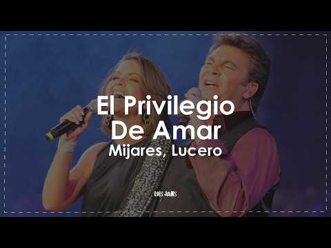 Mijares, Lucero - El Privilegio De Amar (Letra / Lyrics)
