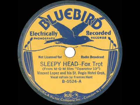 1934  Vincent Lopez - Sleepy Head (Frances Hunt, vocal)