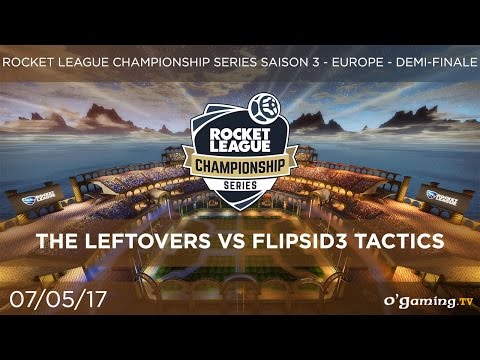 The Leftovers vs Flipsid3 Tactics - RLCS Europe - Demi-Finale - Rocket League