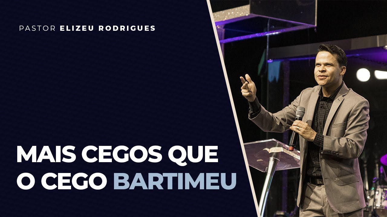Pr. Elizeu Rodrigues | Mais cegos que o cego Bartimeu