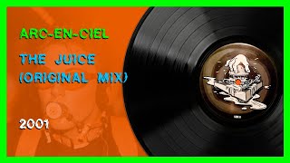 🍊🧃 Arc-En-Ciel - The Juice (Original Mix) [2001]