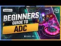 HOW TO ADC - The COMPLETE BEGINNER'S GUIDE to ADC - League of Legends