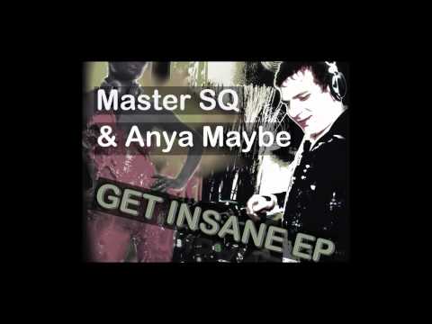 Master SQ and Anya Maybe - Get Insane (Original Mix)