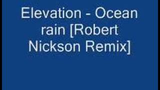 Elevation - Ocean rain [Robert Nickson Remix]