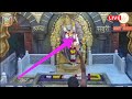 Sai Baba Aarti Sai Evening Aarti Darshan Shirdi Live Om Sai Ram
