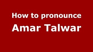 How to pronounce Amar Talwar