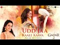 Udd Jaa Kaale Kaava - Palak Muchhal | Gadar 2 | Sunny Deol, Ameesha Patel | Mithoon & Uttam Singh
