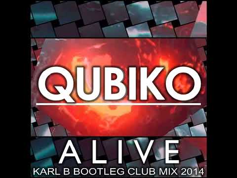 Qubiko - Alive ( Karl B Bootleg Club Mix )