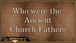 Who were the Ancient Church Fathers