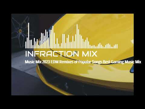 Music Mix 2023 🎧 EDM Remixes of Popular Songs 🎧 EDM Best Gaming Music Infraction Mix