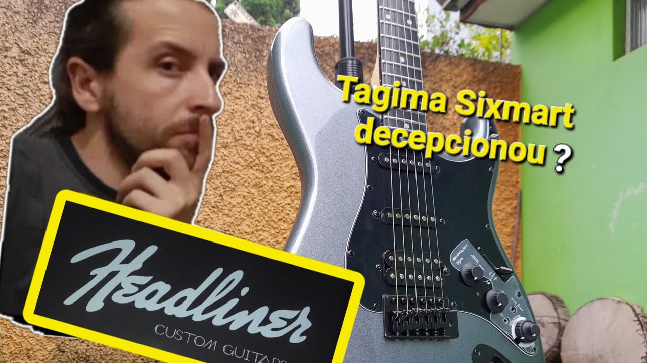 GUITARRA TAGIMA SIXMART - OPINIÃO SINCERA