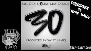 Jose Guapo ft  ManMan Savage - 30 [Prod by Swift Banks]