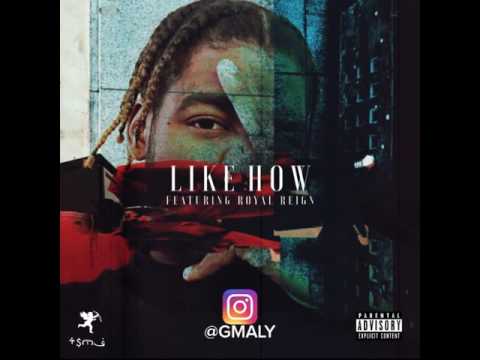 G Maly ft  Royal Reign Like How
