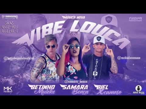 BETINHO MULEKE  SAMARA BENÇA  BIEL XCAMOSO - VIBE LOUCA - ÁUDIO OFICIAL