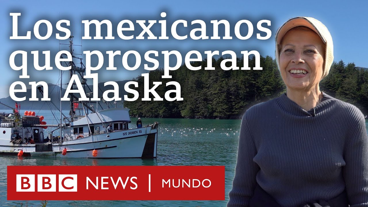 Los mexicanos que hacen prosperar la economía de Alaska (y consiguen una pequeña fortuna)