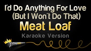 Meat Loaf - I&#39;d Do Anything For Love (But I Won&#39;t Do That) (Karaoke Version)