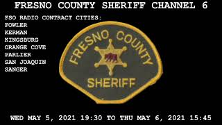 Fresno County Sheriff Channel 6 Scanner Audio. May 5 2021 Beginning At 19:30