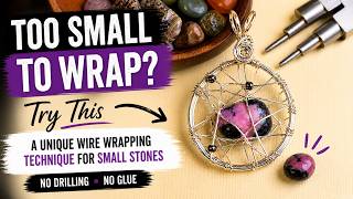 The Trick to Wrapping Stones That Are Too Small
