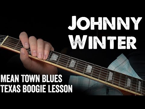 Johnny Winter, Mean Town Blues | Texas Boogie Guitar Lesson