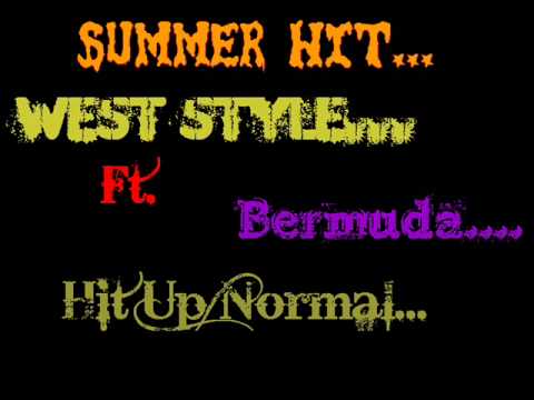 West Style ft Bermnuda  Hit Up Normal   Summer Hit 2009