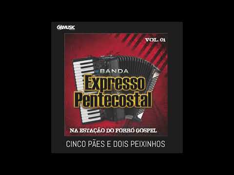 CINCO PÃES E DOIS PEIXINHOS - BANDA EXPRESSO PENTECOSTAL (Oficial)