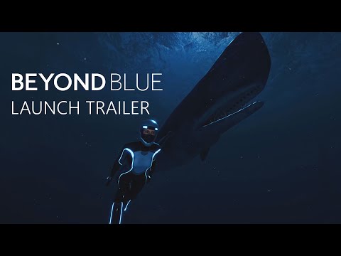 Beyond Blue: Launch Trailer - Available Now