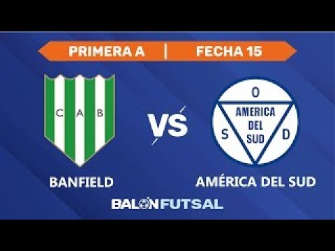 FECHA 15 PRIMERA A FUTSAL (BANFIELD VS AMERICA DEL SUD) | RESUMEN BALÓN