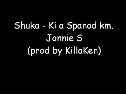 Shuka - Ki a Spanod km. Jonnie S (prod by KillaKen)