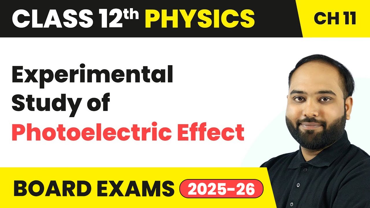 Experimental Study of Photoelectric Effect | Class 12 Physics Chapter 11 | CBSE 2024-25