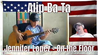 Download lagu Alip Ba Ta - Jennifer Lopez - On the Floor -  Cover - REACTION mp3