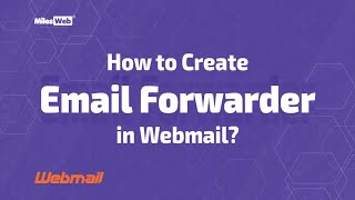 How to Create Email Forwarder in Webmail | MilesWeb