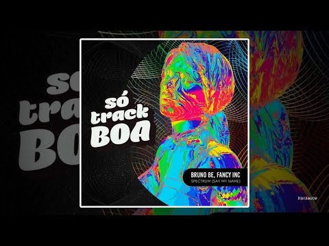 Bruno Be & Fancy Inc - Spectrum (Say My Name)