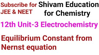 Equilibrium Constant from Nernst equation, Electrochemistry, JEE & NEET CHEMISTRY