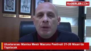 Uluslararası Manisa Mesir Macunu Festivali 21 26 Nisan'da Yapılacak