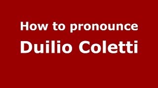 How to pronounce Duilio Coletti