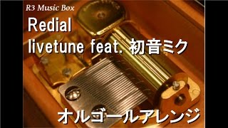 Redial/livetune feat. 初音ミク【オルゴール】